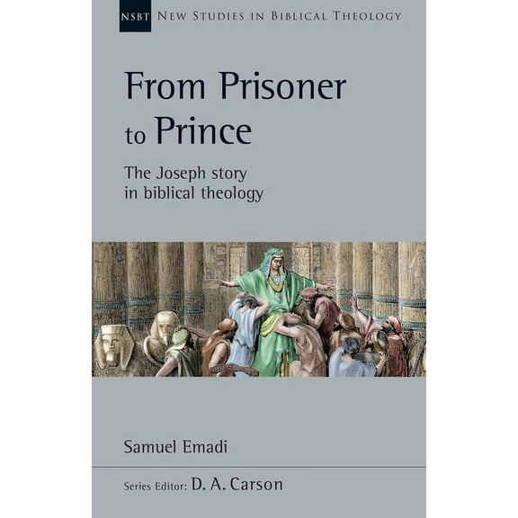 New Studies in Biblical Theology From Prisoner to Prince: The Joseph Story in Biblical Theology, Book 59, (Paperback)