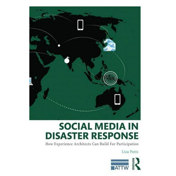 Attw Technical and Professional Communic Social Media in Disaster Response: How Experience Architects Can Build for Participation, (Paperback)