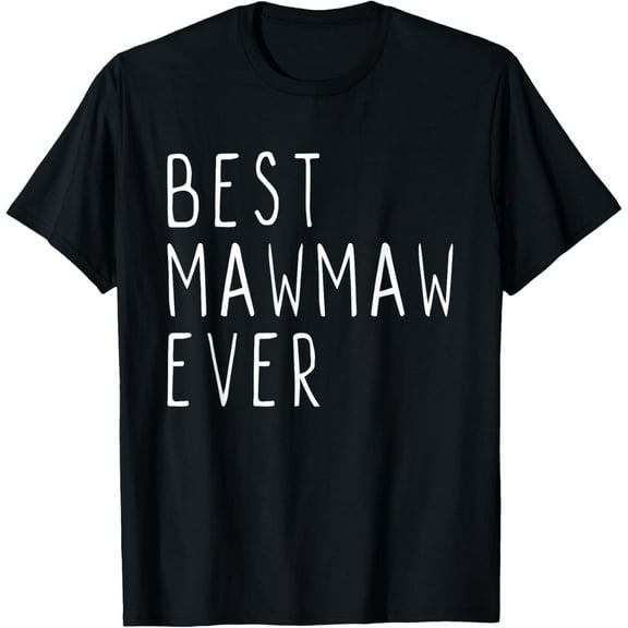 Best MawMaw Ever Family Funny Cool Maw-Maw T-Shirt