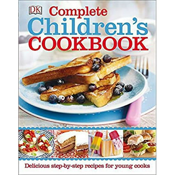 Complete Children's Cookbook : Delicious Step-By-Step Recipes for Young Cooks 9781465435460 Used / Pre-owned
