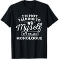 thumbnail image 1 of Im Not Talking To Myself Its Called Monologue Unisex T-Shirt Size S-5XL C03015, 1 of 4