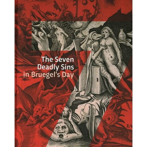 The Seven Deadly Sins in Bruegels' Day, (Hardcover)