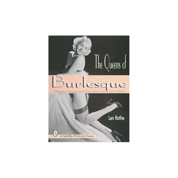 Pre-Owned The Queens of Burlesque: Vintage Photographs from the 1940s and 1950s (Paperback) 0764304496 9780764304491