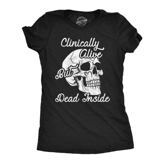 Womens Funny T Shirts Clinically Alive But Dead Inside Sarcastic Graphic Novelty Tee for Ladies Womens Graphic Tees