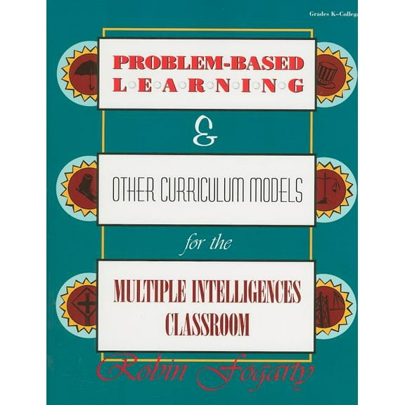 Problem-Based Learning & Other Curriculum Models for the Multiple Intelligences Classroom (Paperback)