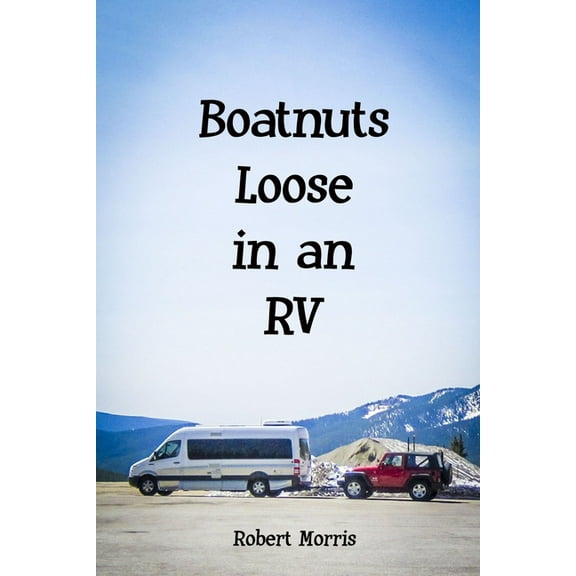 Boatnuts Loose in an RV (Paperback)