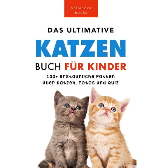 TierbÃ¼cher FÃ¼r Kinder Das Ultimative Katzen-Buch fÃ¼r Kinder: 100  erstaunliche Fakten, Fotos, Quiz und Wortsuche Puzzle, Book 20, (Hardcover)