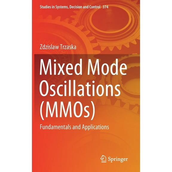 Studies in Systems, Decision and Control Mixed Mode Oscillations (Mmos): Fundamentals and Applications, Book 374, (Hardcover)
