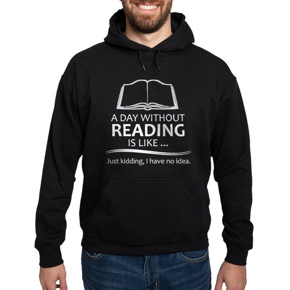 CafePress - Book Lover Gifts A Day Without Reading Is Like.. - Pullover Hoodie, Classic, Comfortable Hooded Sweatshirt