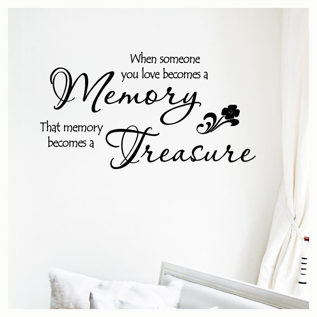 When Someone You Love Becomes a Memory That Memory Becomes a Treasure Vinyl Lettering Wall Decal Sticker loss decals Size: 12.5'H x 22'L - Color: Black