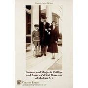 History of Art: Duncan and Marjorie Phillips and America's First Museum of Modern Art (B&W) (Paperback)