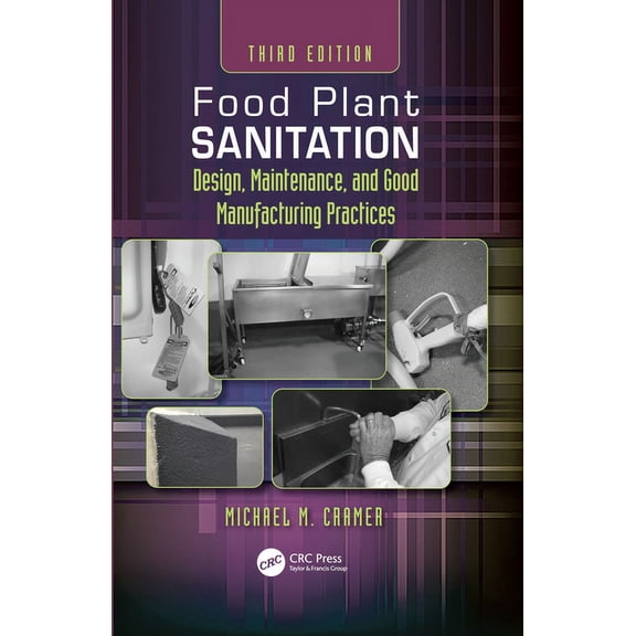 Food Plant Sanitation: Design, Maintenance, and Good Manufacturing Practices, (Hardcover)