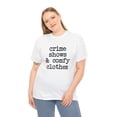 thumbnail image 4 of Crime Shows and Comfy Clothes - Funny Chill Gift Tee - TV Shirt - ID: 292, 4 of 7