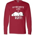 thumbnail image 3 of Inktastic Pyrenees Life is Ruff Great Pyrenees Long Sleeve T-Shirt, 3 of 5