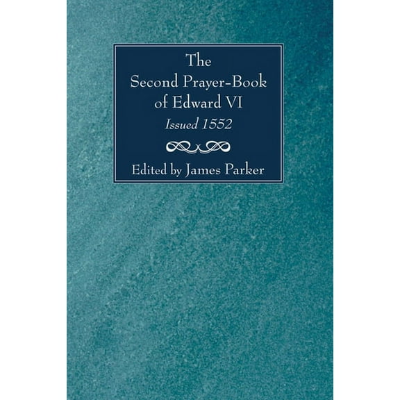 Second Prayer-Book of Edward VI, Issued 1552 (Paperback)