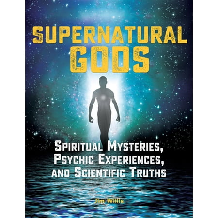 Pre-Owned Supernatural Gods: Spiritual Mysteries Psychic Experiences and Scientific Truths (Paperback) 1578596602 9781578596607