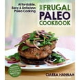 thumbnail image 1 of Pre-Owned Frugal Paleo Cookbook: Affordable, Easy & Delicious Paleo Cooking, The Paperback, 1 of 1
