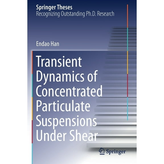 Springer Theses Transient Dynamics of Concentrated Particulate Suspensions Under Shear, (Paperback)
