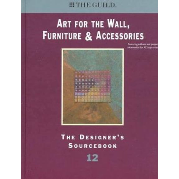 Pre-Owned Art for the Wall Furniture & Accessories: The Designer's Sourcebook 12 (Guild Designer's Edition) (Hardcover) 1880140268 9781880140260