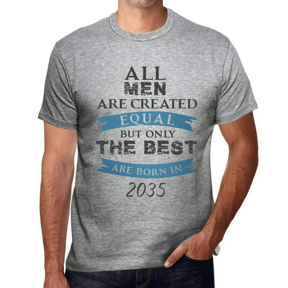 Men's Graphic T-Shirt All Men Are Created Equal but Only the Best Are Born in 2035
