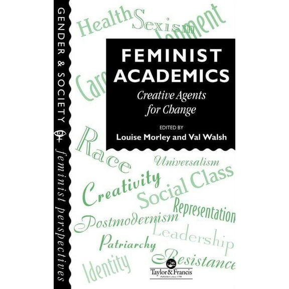 Feminist Perspectives on the Past and Pr Feminist Academics: Creative Agents For Change, (Hardcover)