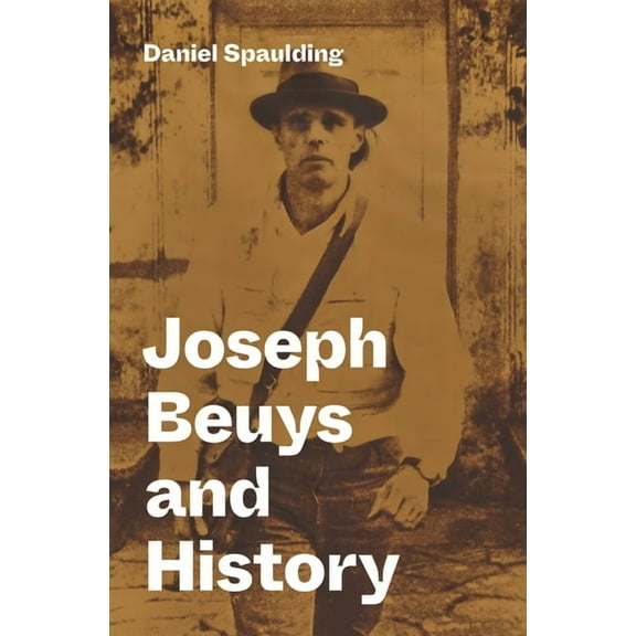Joseph Beuys and History, (Hardcover)