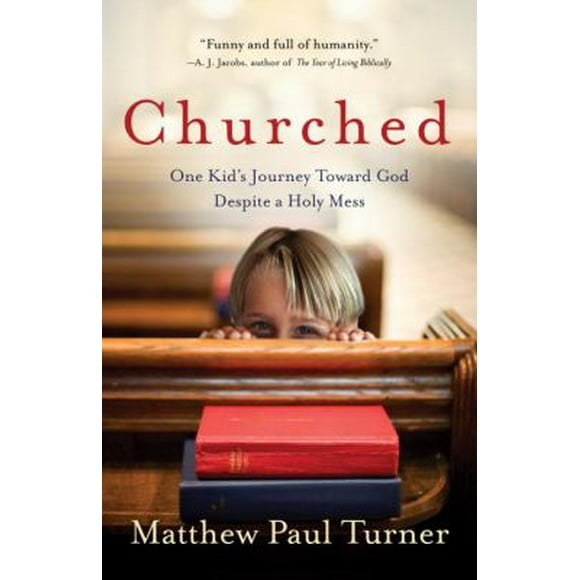 Pre-Owned Churched: One Kid's Journey Toward God Despite a Holy Mess (Paperback) 0307458016 9780307458018