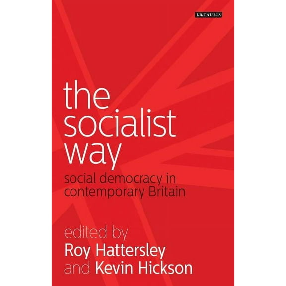 The Socialist Way: Social Democracy in Contemporary Britain, (Paperback)