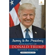 Journey to the Presidency: Biography of Donald Trump Revised Edition Children's Biography Books (Paperback)