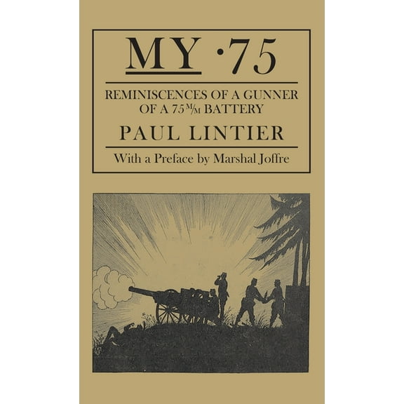 My .75 - Reminiscences of a Gunner of a 75m/M Battery, (Hardcover)