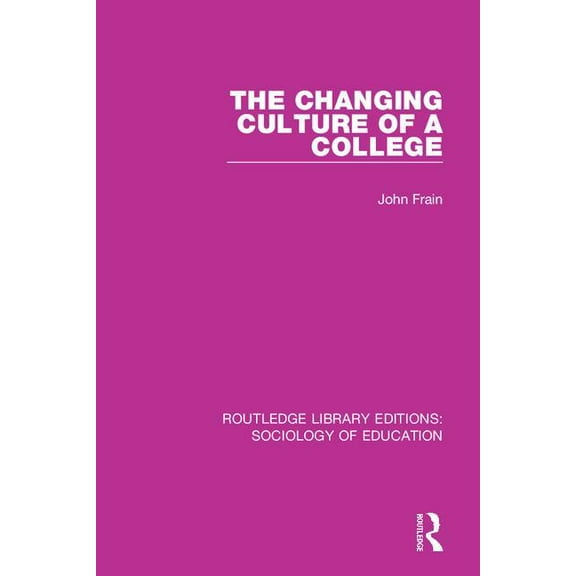 Routledge Library Editions: Sociology of The Changing Culture of a College, (Paperback)