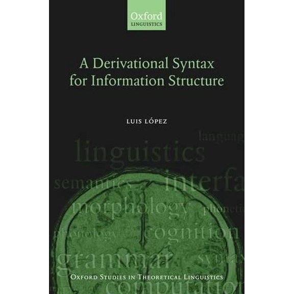 Oxford Studies in Theoretical Linguistic A Derivational Syntax for Information Structure, Book 23, (Hardcover)