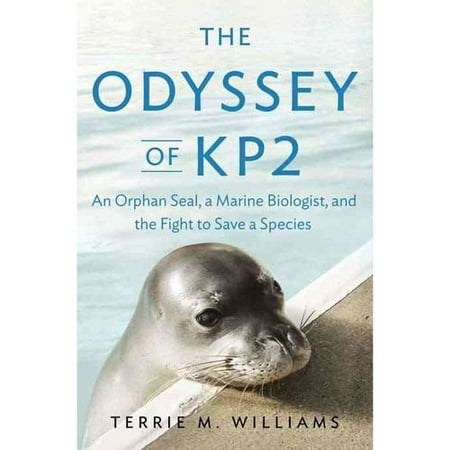 Odyssey Of Kp2, The: An Orphan Seal, A Marine Biologist, And The Fight To Save A (Best Colleges To Become A Marine Biologist)