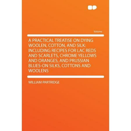 Hanro Woolen Silk - A Practical Treatise on Dying Woolen, Cotton, and Silk (Paperback)
