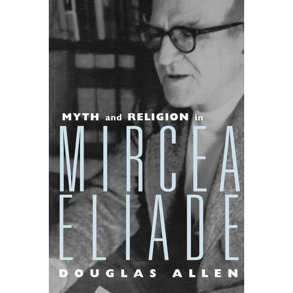 Myth and Religion in Mircea Eliade