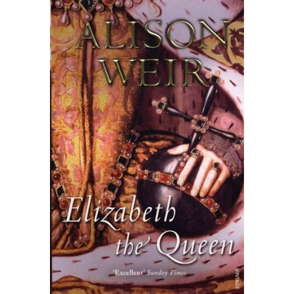 Elizabeth, the Queen Alison Weir (Paperback)
