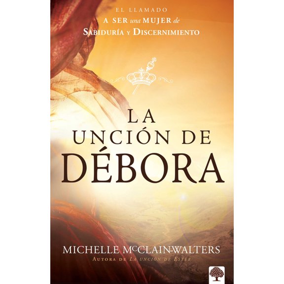 La UnciÃ³n de DÃ©bora: El Llamado a Ser Una Mujer de SabidurÃ­a Y Discernimiento, (Paperback)