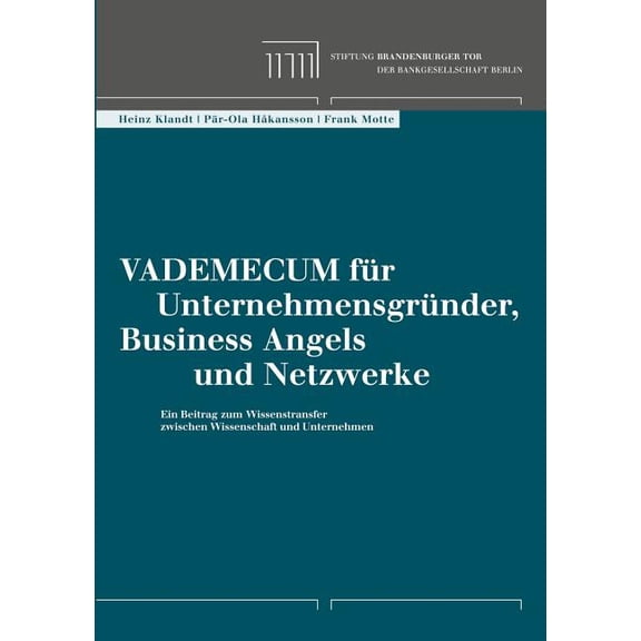Vademecum für Unternehmensgründer, Business Angels und Netzwerke: Ein Beitrag zum Wissenstransfer zwischen Wissenschaft , (Paperback)