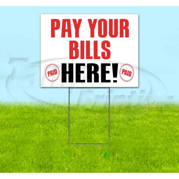 Pay Your Bills Here (18" x 24") Yard Sign, Includes Metal Step Stake
