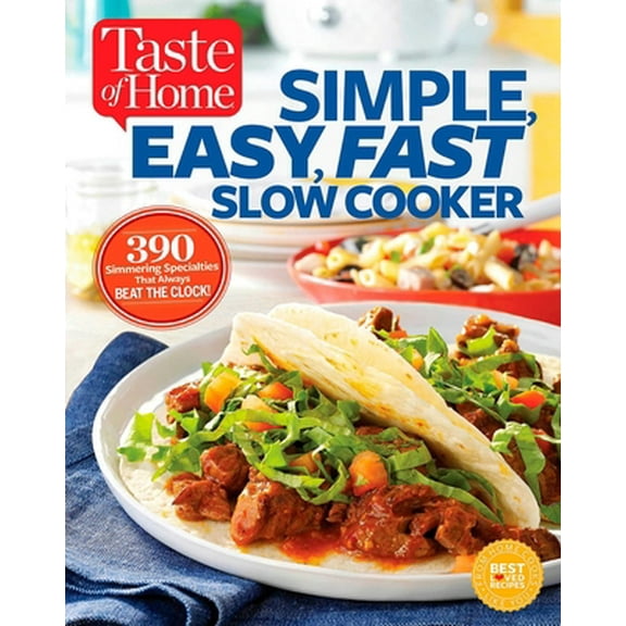 Pre-Owned Taste of Home Simple, Easy, Fast Slow Cooker: 385 Slow-Cooked Recipes That Beat the Clock (Paperback) 1617654906 9781617654909