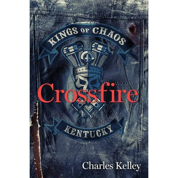Crossfire: Book 2 in the Kings of Chaos Motorcycle Club Series, (Paperback)