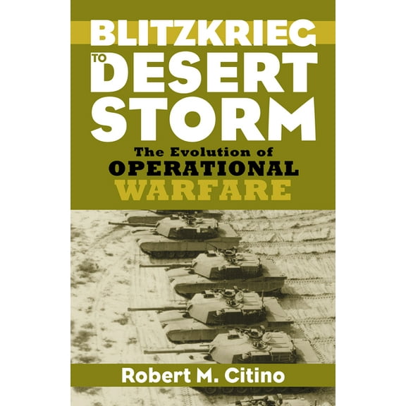 Modern War Studies Blitzkrieg to Desert Storm: The Evolution of Operational Warfare, (Paperback)