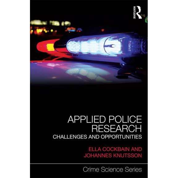 Crime Science Applied Police Research: Challenges and opportunities, (Hardcover)