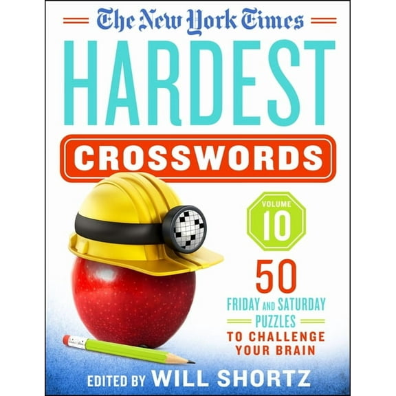 The New York Times Hardest Crosswords Volume 10: 50 Friday and Saturday Puzzles to Challenge Your Brain, (Spiral-Bound)