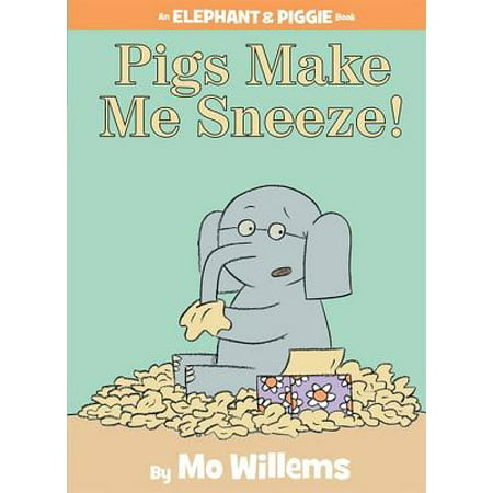 Pigs Make Me Sneeze! (an Elephant and Piggie Book) (Hardcover)