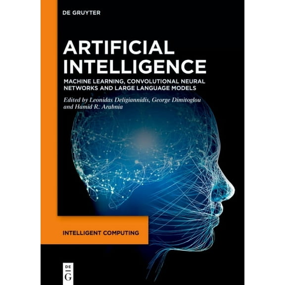 Intelligent Computing Artificial Intelligence: Machine Learning, Convolutional Neural Networks and Large Language Models, Book 1, (Hardcover)