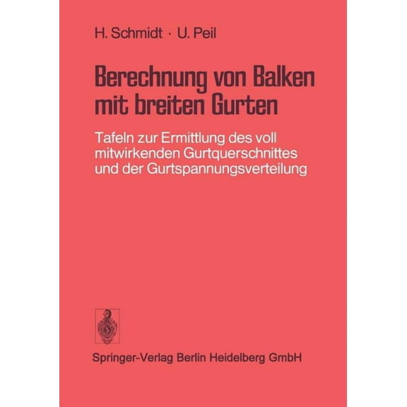 Berechnung Von Balken Mit Breiten Gurten: Tafeln Zur Ermittlung Des Voll Mitwirkenden Gurtquerschnittes Und Der Gurtspan, (Paperback)
