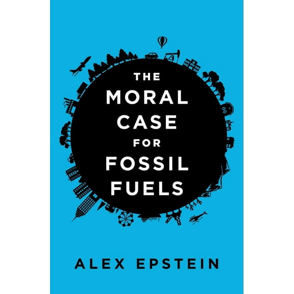 Pre-Owned The Moral Case for Fossil Fuels (Hardcover) 1591847443 9781591847441