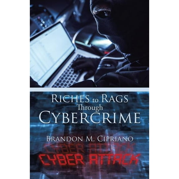 Riches to Rags Through Cybercrime (Paperback)