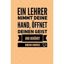 Ein Lehrer Nimmt Deine Hand, Öffnet Deinen Geist Und Berührt Dein Herz: A5 PUNKTIERT Geschenkidee für Lehrer Erzieher - Abschiedsgeschenk Grundschule - Klassengeschenk - Dankeschön - Lehrerplaner - Bu